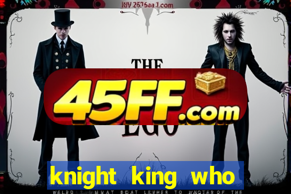 knight king who returned with a god wiki